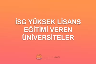 İSG Yüksek Lisans Eğitimi Veren Üniversiteler 17 İSG Yüksek Lisans Eğitimi Veren Üniversiteler