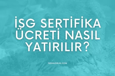İSG Sertifika Ücreti Nasıl Yatırılır?