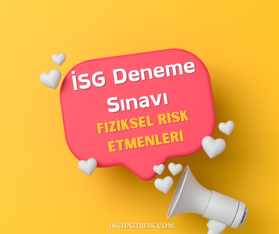 İSG Deneme Sınavı-Fiziksel Risk Etmenleri